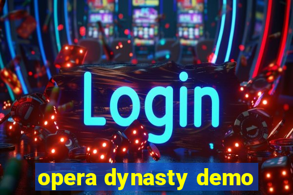 opera dynasty demo